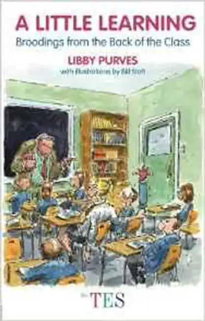 A Little Learning: Broodings from the Back of the Class by Libby Purves