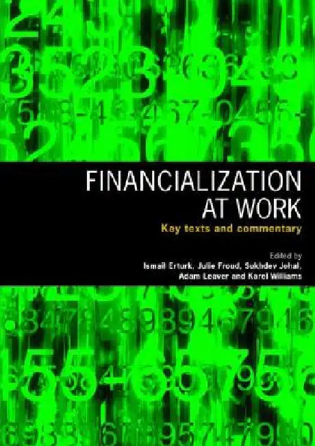 Financialization at Work: Key Texts and Commentary by Ismail Erturk