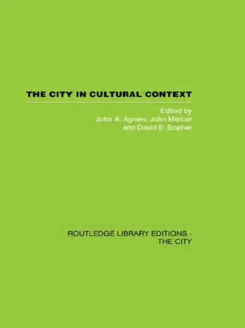 The City in Cultural Context by John A. Agnew