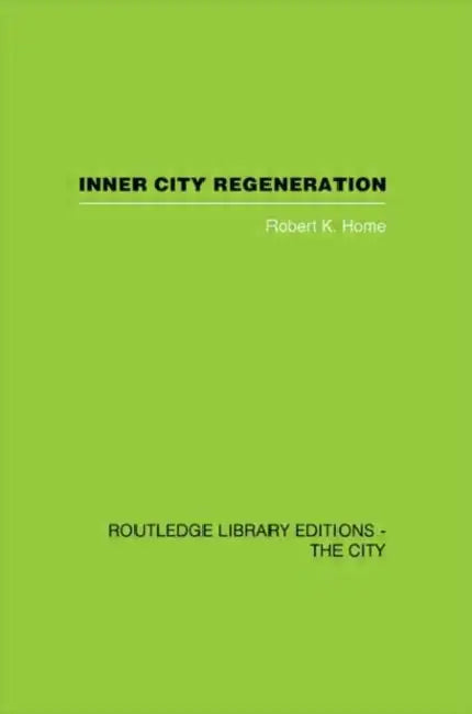 Inner City Regeneration by Robert K. Home