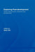 Exploring Post-Development: Theory and Practice, Problems and Perspectives by Aram Ziai