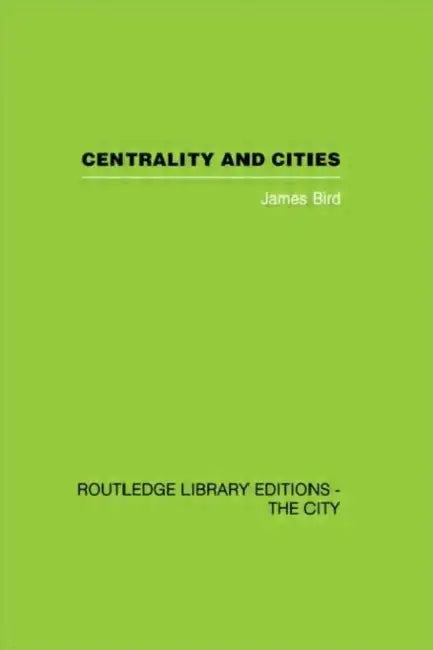 Centrality and Cities by James Bird
