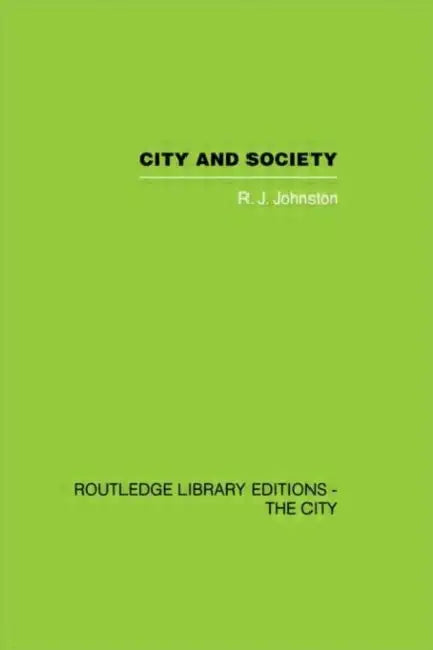 City and Society: An Outline for Urban Geography by R.J. Johnston