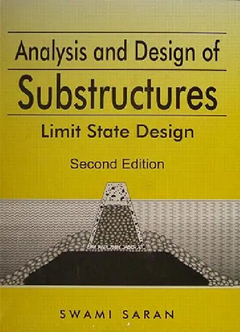 Analysis and Design of Substructures: Limit State Design by Swami Saran