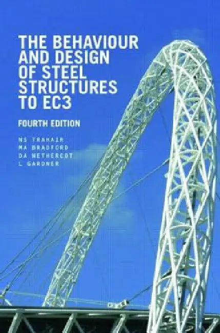 The Behaviour and Design of Steel Structures to EC3 by N. S. Trahair