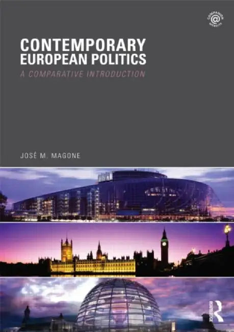 Contemporary European Politics: A Comparative Introduction by Magone Jos