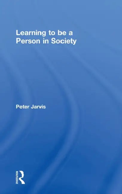 Learning to Be a Person in Society by Peter Jarvis