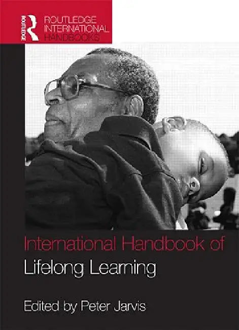 The Routledge International Handbook of Lifelong Learning by Peter Jarvis