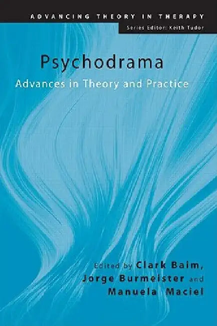 Psychodrama: Advances in Theory and Practice by Clark Baim