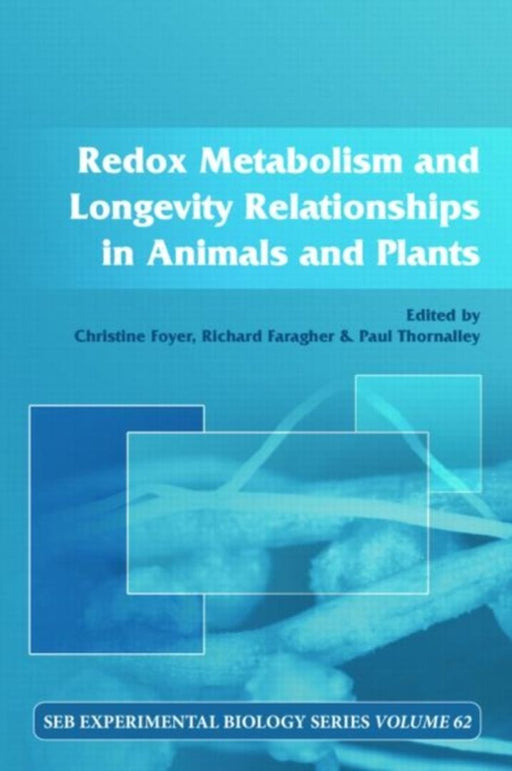 Redox Metabolism And Longevity Relationships In Animals And Plants by Christine Foyer, Richard Faragher, Paul Thornalley
