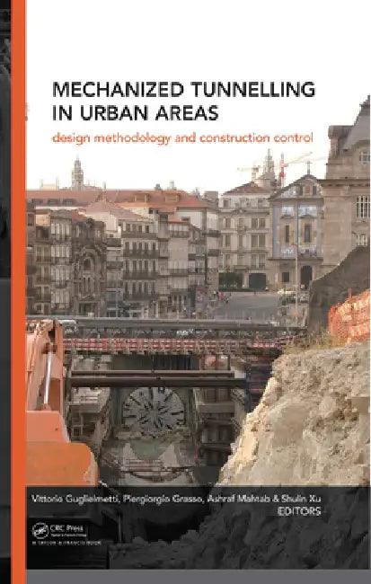 Mechanized Tunnelling in Urban Areas: Design Methodology and Construction Control by Vittorio Guglielmetti
