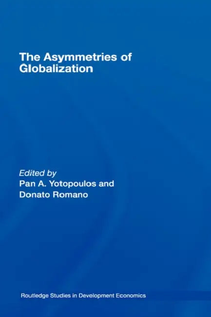The Asymmetries of Globalization by Pan Yotopoulos, Donato Romano