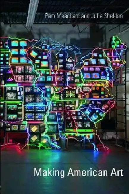 Making American Art by Pam Meecham
