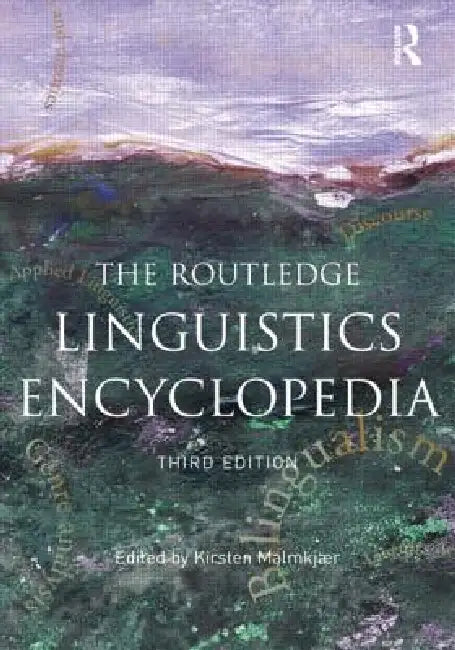 The Routledge Linguistics Encyclopedia by Kirsten Malmkjaer