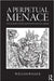 A Perpetual Menace: Nuclear Weapons and International Order by William Walker
