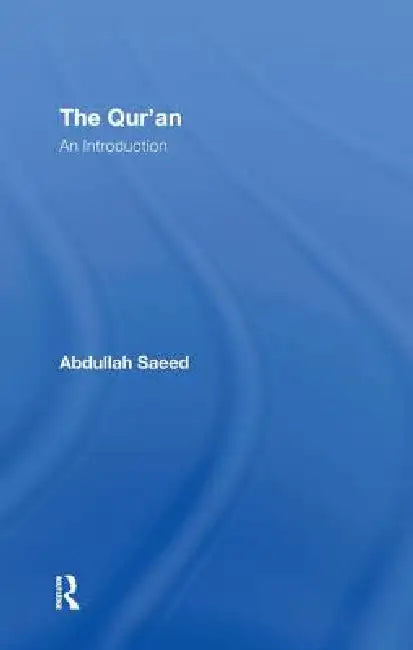 The Qur'an: An Introduction by Abdullah Saeed