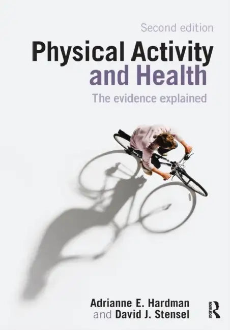 Physical Activity and Health by Adrianne E. Hardman, David J. Stensel