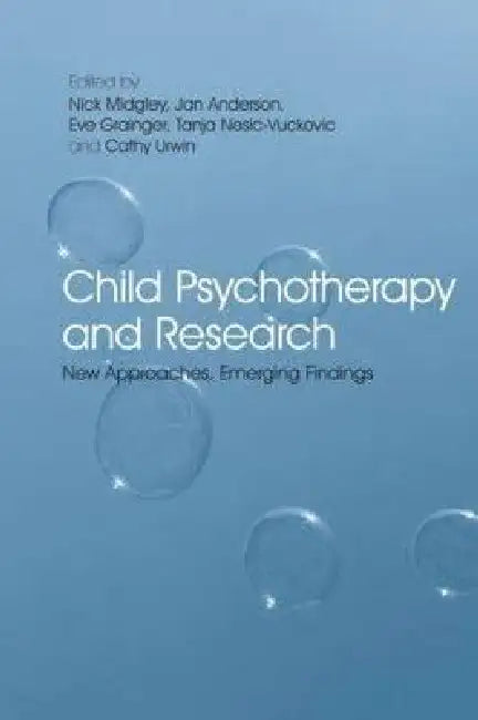 Child Psychotherapy and Research: New Approaches, Emerging Findings by Nick Midgley
