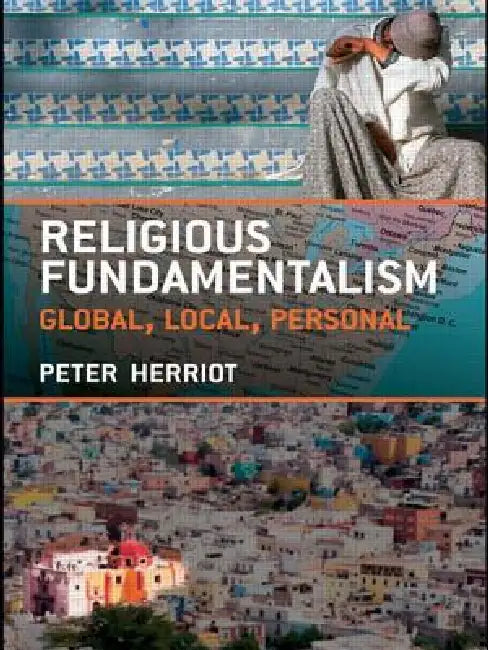 Religious Fundamentalism: Global, Local and Personal by Peter Herriot