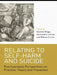 Relating to Self-Harm and Suicide: Psychoanalytic Perspectives on Practice, Theory and Prevention by Stephen Briggs