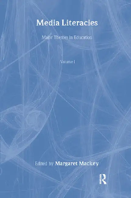 Media Literacies by Margaret Mackey