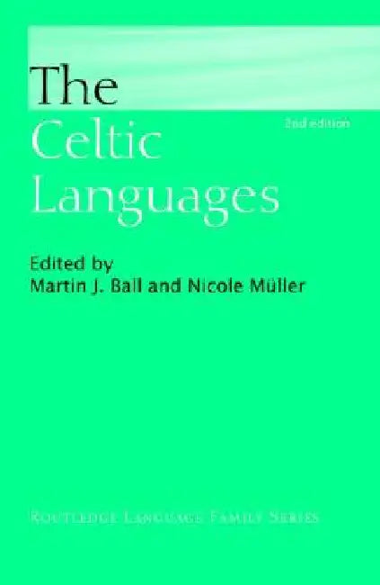 The Celtic Languages by Martin J. Ball