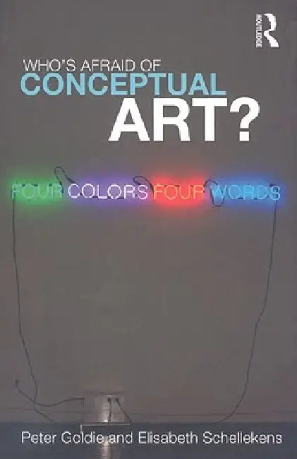 Who's Afraid of Conceptual Art? by Goldie Peter