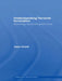 Understanding Terrorist Innovation: Technology, Tactics and Global Trends by Adam Dolnik