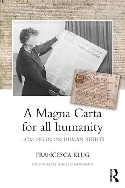 A Magna Carta For All Humanity: Homing in on Human Rights by Francesca Klug