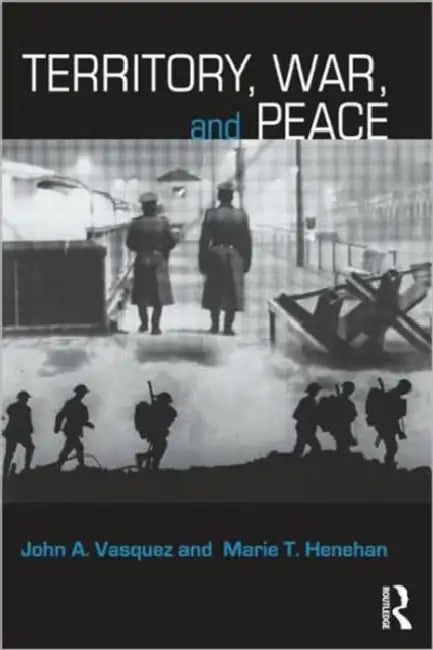Territory, War, and Peace by John A. Vasquez, Marie T. Henehan