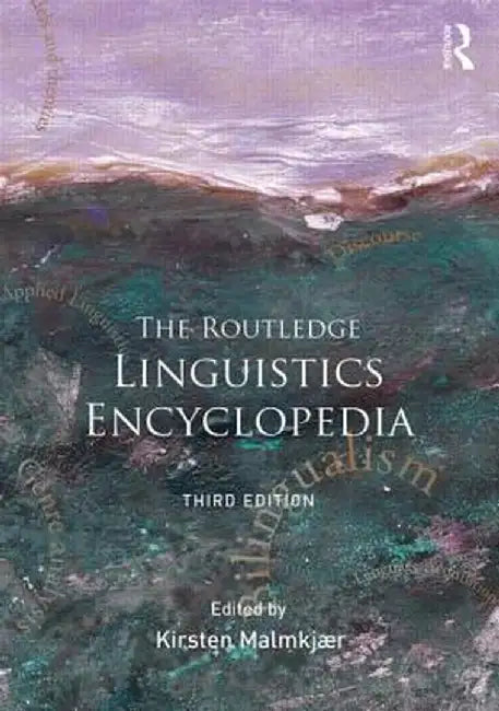 The Routledge Linguistics Encyclopedia by Kirsten Malmkjaer