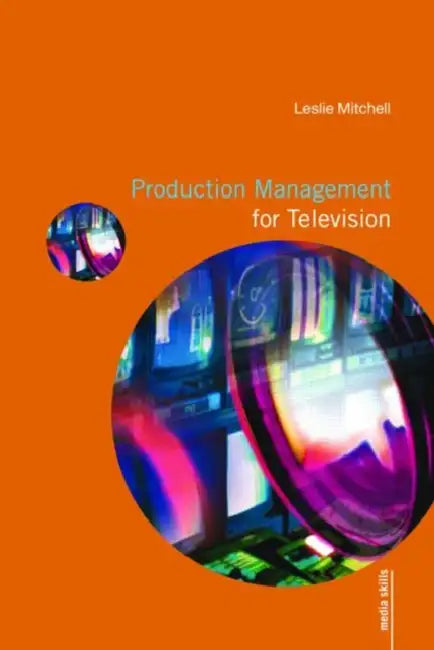 Production Management for Television by Leslie Mitchell