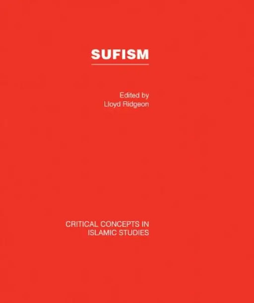 Sufism: Critical Concepts in Islamic Studies by Lloyd Ridgeon