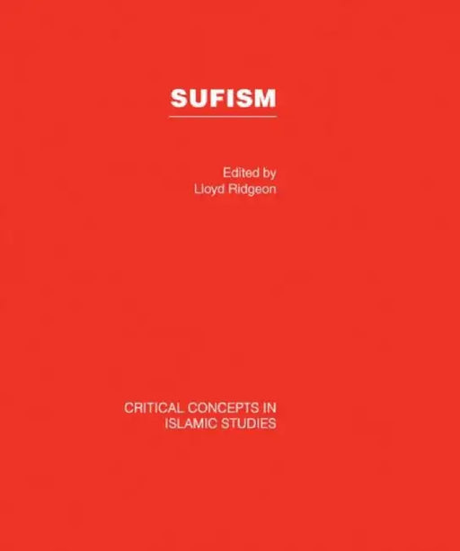 Sufism: Critical Concepts in Islamic Studies by Lloyd Ridgeon