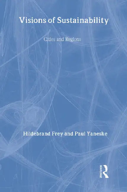 Visions Of Sustainability: Cities And Regions by Hildebrand Frey