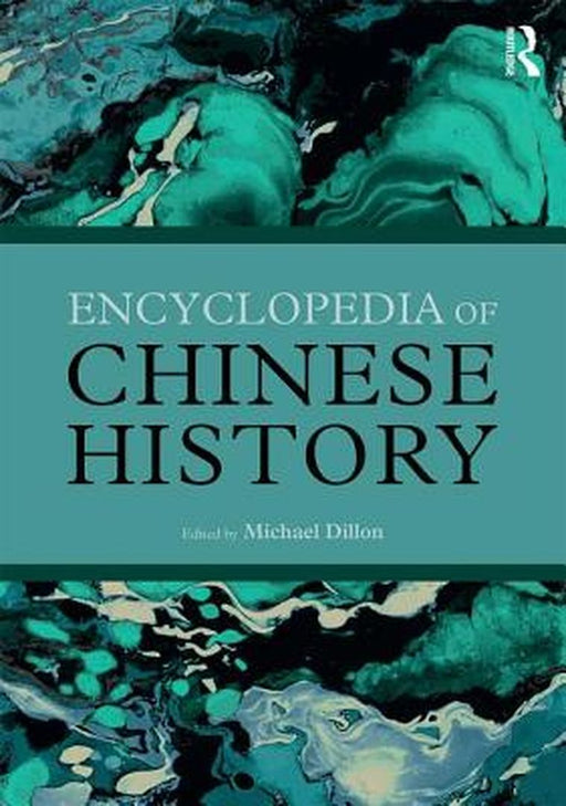 Encyclopedia of Chinese History by Michael Dillon