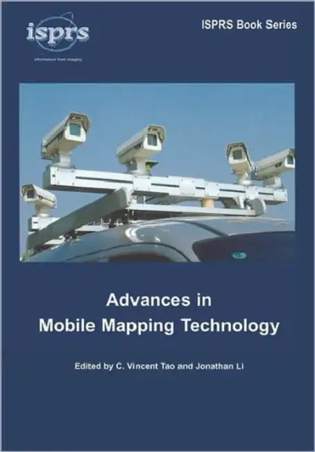 Advances in Mobile Mapping Technology by C. Vincent Tao