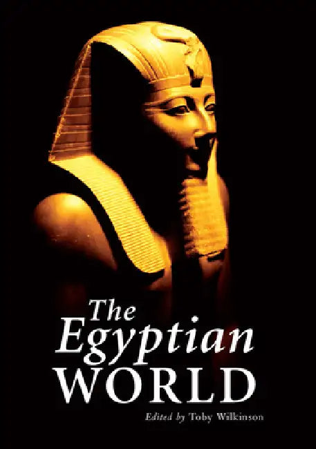 The Egyptian World by Toby Wilkinson