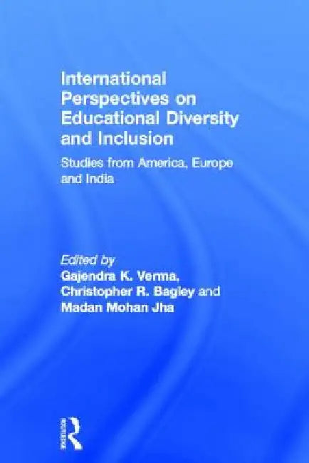 International Perspectives on Educational Diversity and Inclusion: Studies from America, Europe and India by Gajendra K. Verma