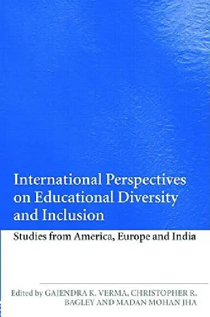 International Perspectives on Educational Diversity and Inclusion: Studies from America, Europe and India by Gajendra K. Verma