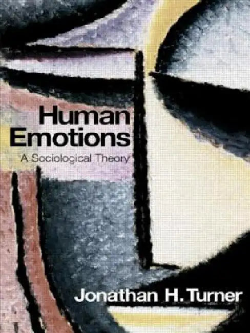 Human Emotions: A Sociological Theory by Jonathan H. Turner