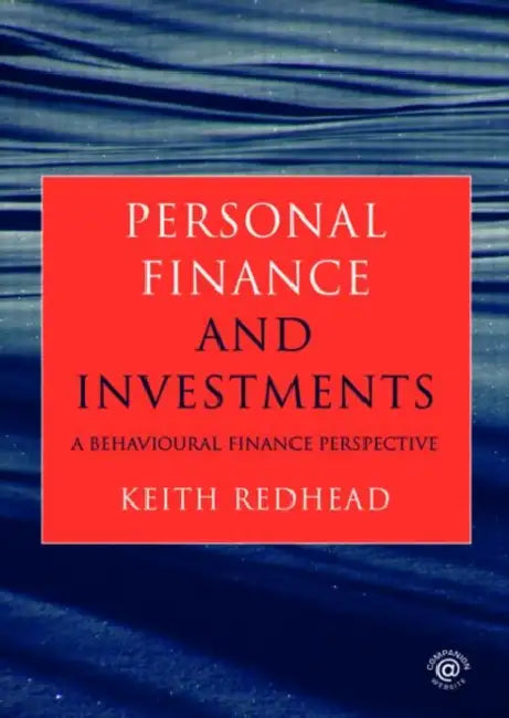 Personal Finance and Investments: A Behavioural Finance Perspective by Keith Redhead