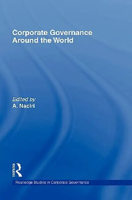 Corporate Governance Around the World by Ahmed Naciri