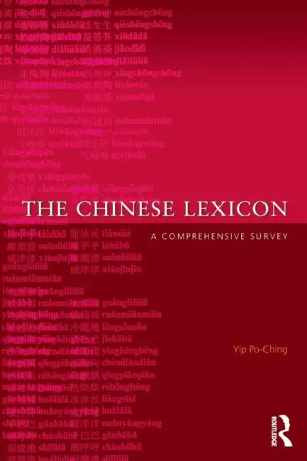 The Chinese Lexicon: A Comprehensive Survey by Yip Po-Ching