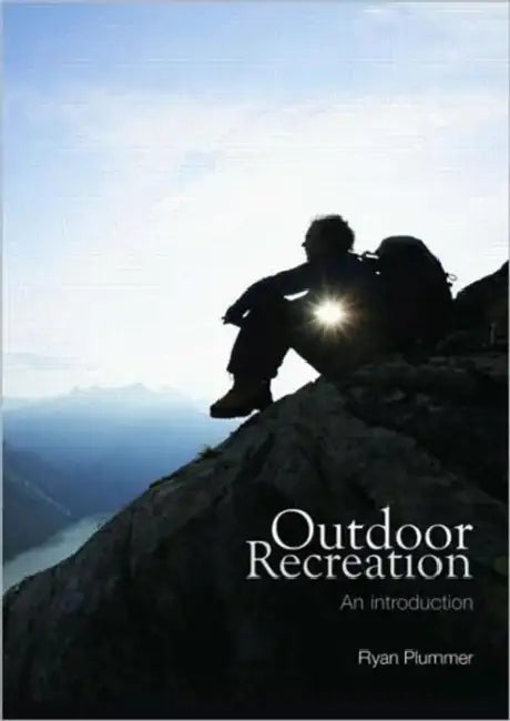 Outdoor Recreation: An Introduction by Ryan Plummer