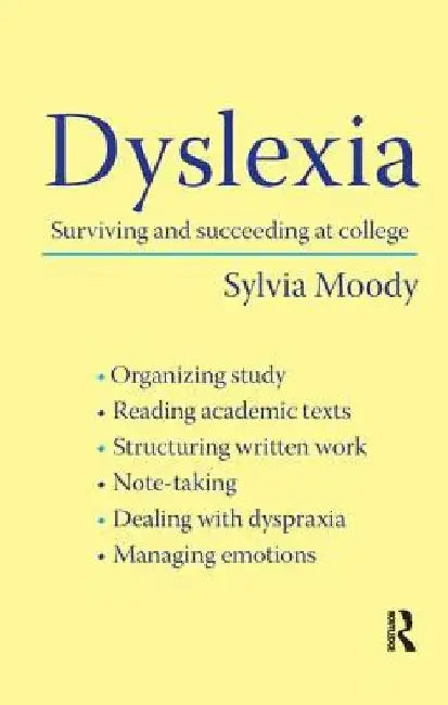 Dyslexia: Surviving and Succeeding at College by Sylvia Moody
