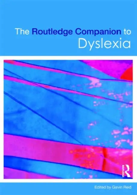 The Routledge Companion to Dyslexia by Gavin Reid