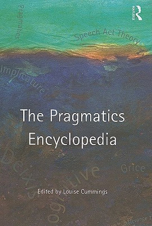 The Pragmatics Encyclopedia by Louise Cummings