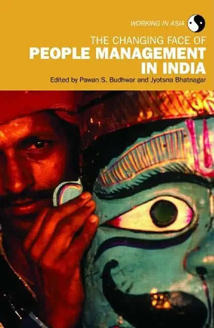The Changing Face Of People Management In India by Pawan S. Budhwar, Jyotsna Bhatnagar