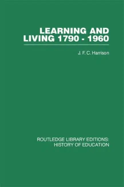 Learning and Living 1790-1960: A Study in the History of the English Adult Education Movement by J F C Harrison